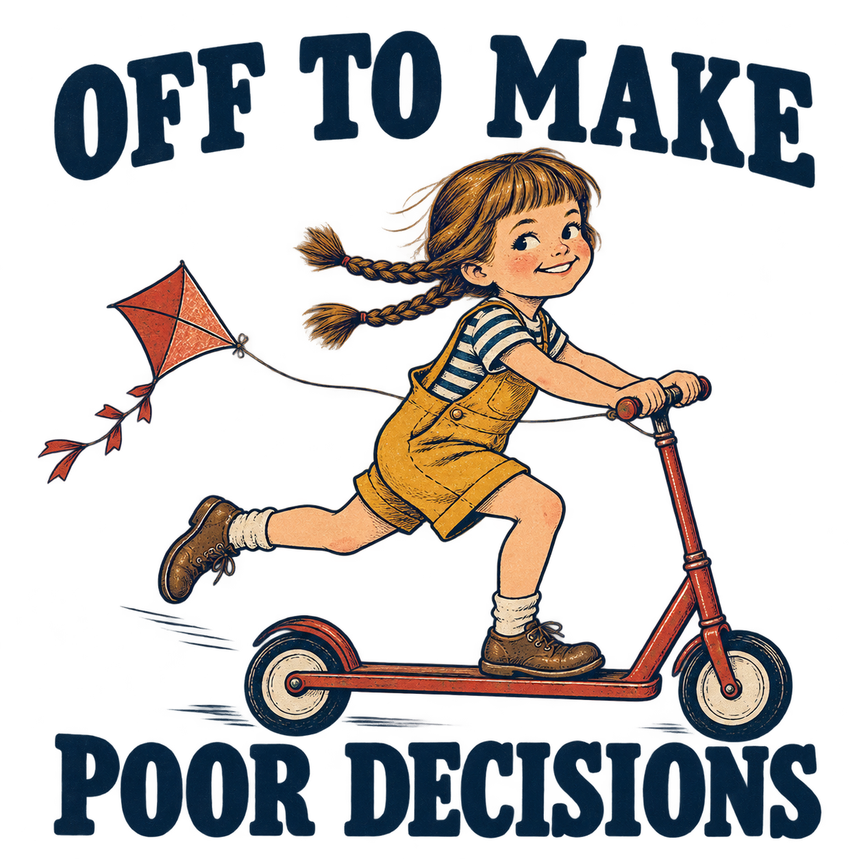 Original vintage illustration: a mischievous girl riding a red scooter with a kite, with the words Off to Make Poor Decisions.